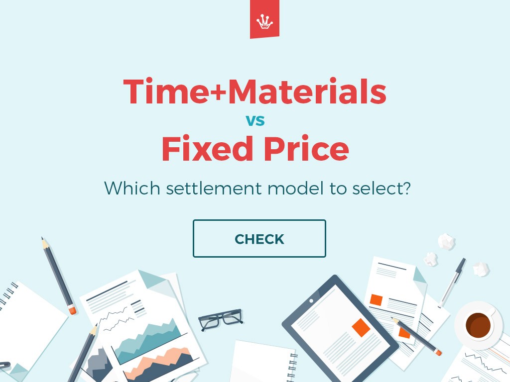 Time + Materials or Fixed Price —Which settlement model to select?